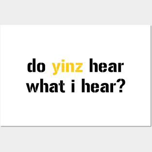 do yinz hear what i hear? Posters and Art